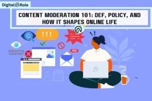 Content Moderation 101: Def, Policy, and How It Shapes Online Life