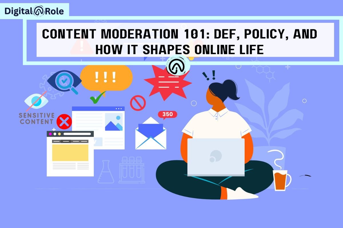 Content Moderation 101: Def, Policy, and How It Shapes Online Life
