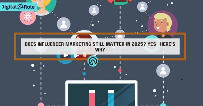 Does Influencer Marketing Still Matter in 2025? Yes-Here’s Why