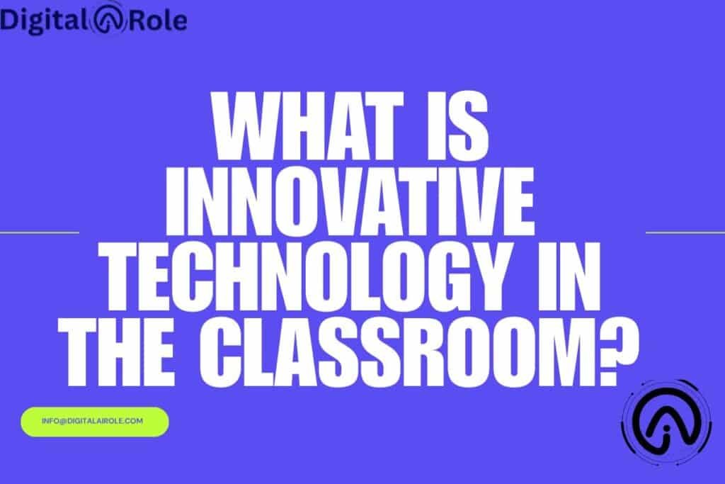 The image show what is innovative technology in the classroom?