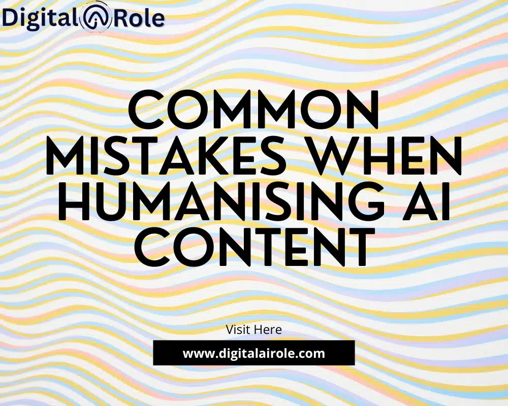 Mistakes When Humanising AI Content Colorful wavy lines background with bold text: "Common Mistakes When Humanising AI Content." Includes a website link: "www.digitalairoble.com."