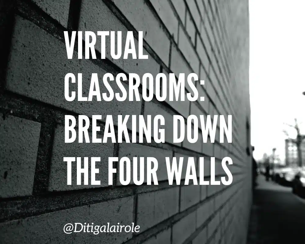 Virtual Classrooms Text on a brick wall reads "Virtual Classrooms: Breaking Down the Four Walls." The perspective emphasizes openness and innovation in education.