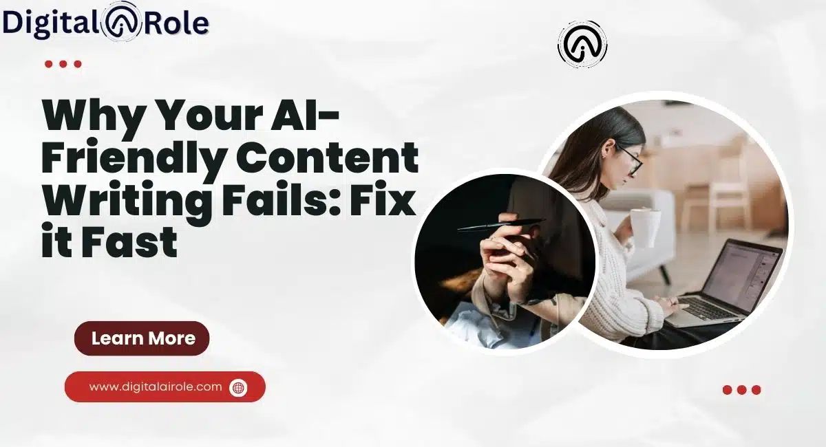 Why Your AI-Friendly Content Writing Fails: Fix it Fast