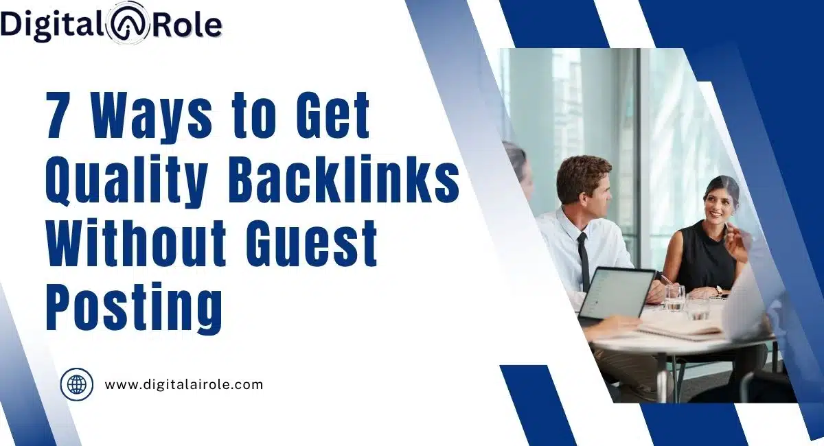 7 Ways to Get Quality Backlinks Without Guest Posting