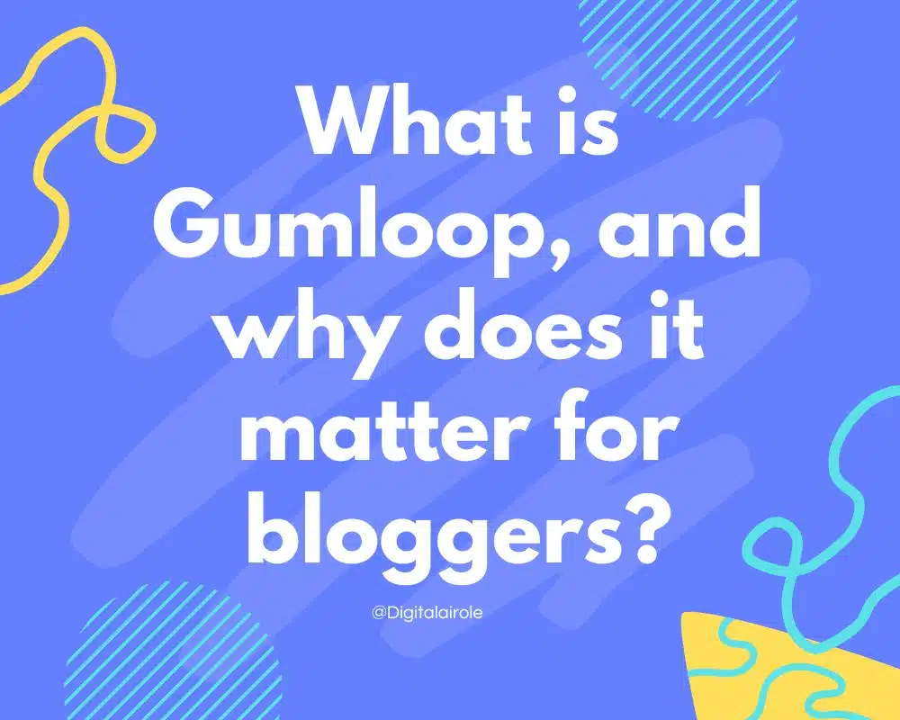 What is Gumloop What is Gumloop, and why does it matter for bloggers?