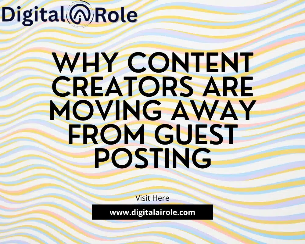 Content Creators Moving Away From Guest Posting Graphic with the text "WHY CONTENT CREATORS ARE MOVING AWAY FROM GUEST POSTING" over a pastel wavy background, featuring the Digital@Role logo.