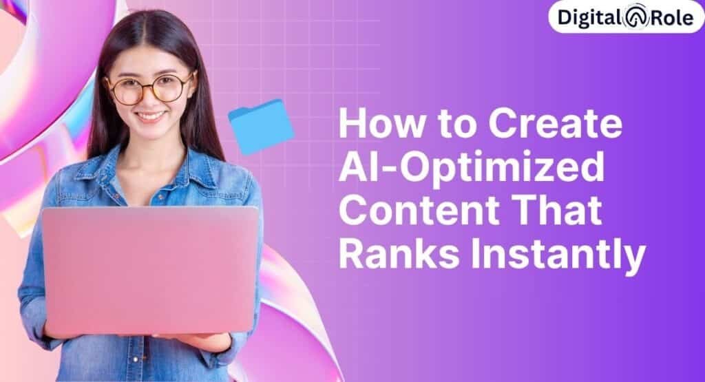 How to Create AI Optimized Content That Ranks Instantly