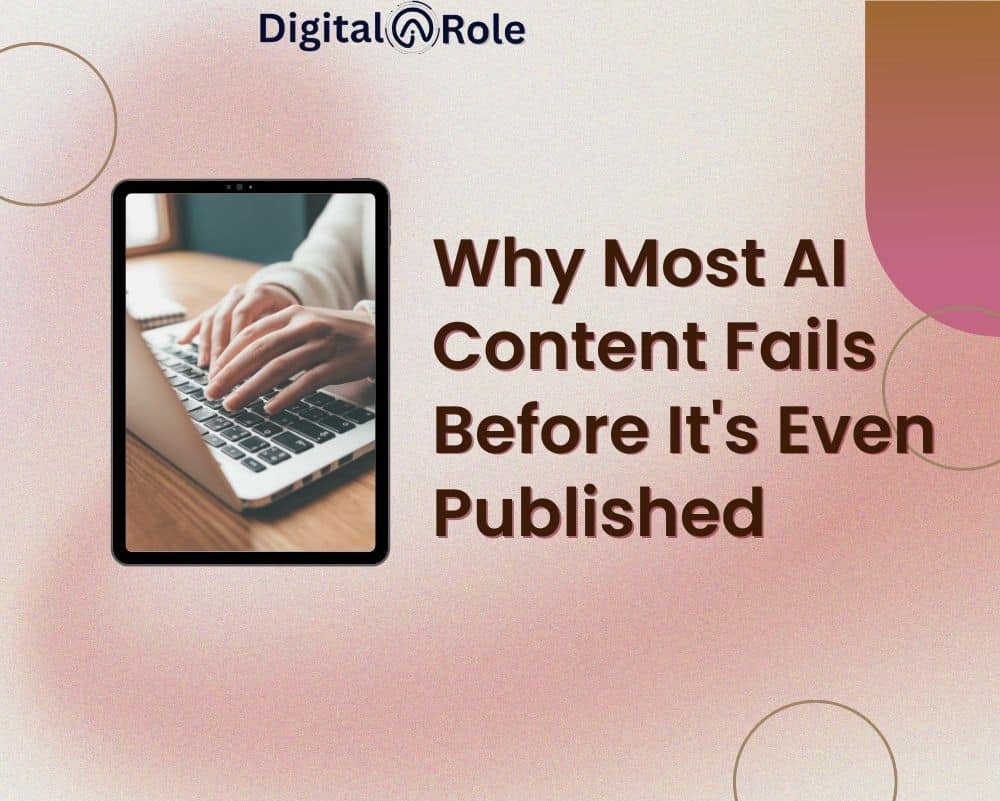 AI content Fails A tablet displaying hands typing on a laptop, with the text “Why Most AI Content Fails Before It's Even Published” next to the Digital Role logo.