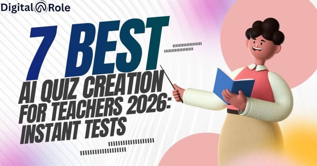 7 Best AI Quiz Creation Tools for Teachers 2026: Instant Tests