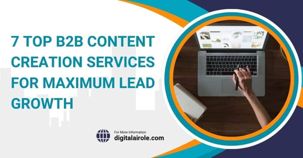 7 Best B2B Content Creation Services for Maximum Lead Growth