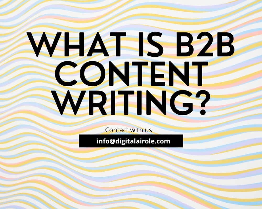  An infographic explaining B2B content writing, highlighting its purpose, strategies, and target audience in a business context.