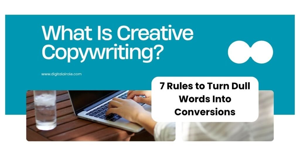 What is creative copywriting? 7 Rules to Turn Dull Words into Conversions