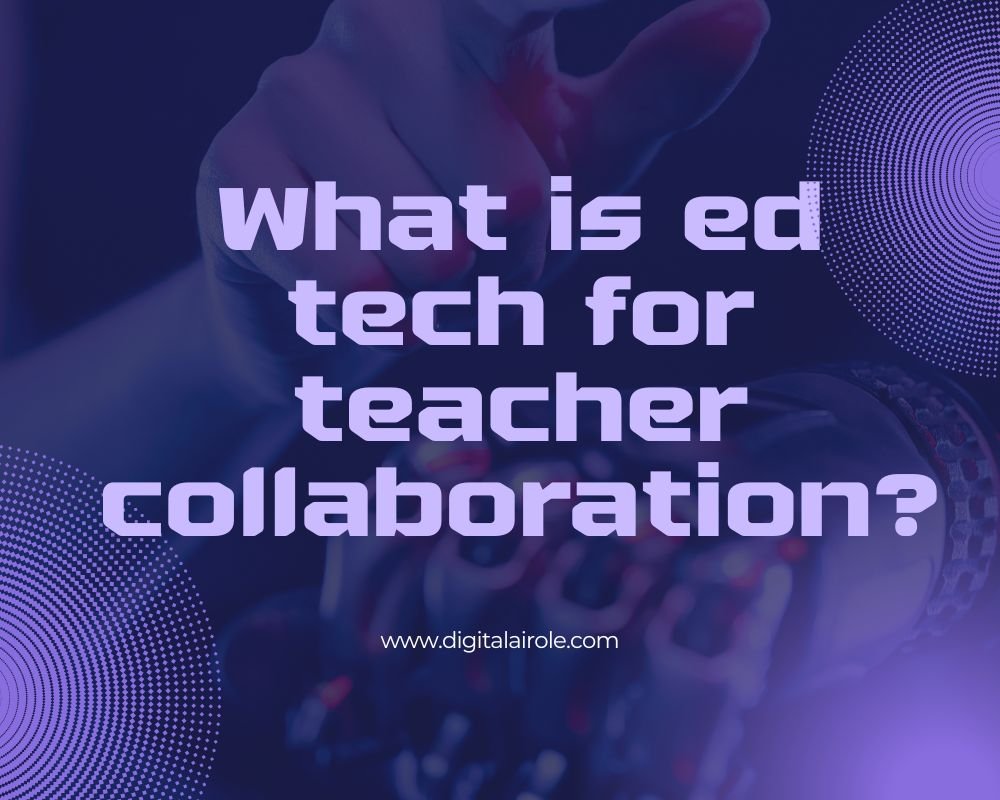  Infographic illustrating various educational technologies that enhance teacher collaboration and communication in classrooms.