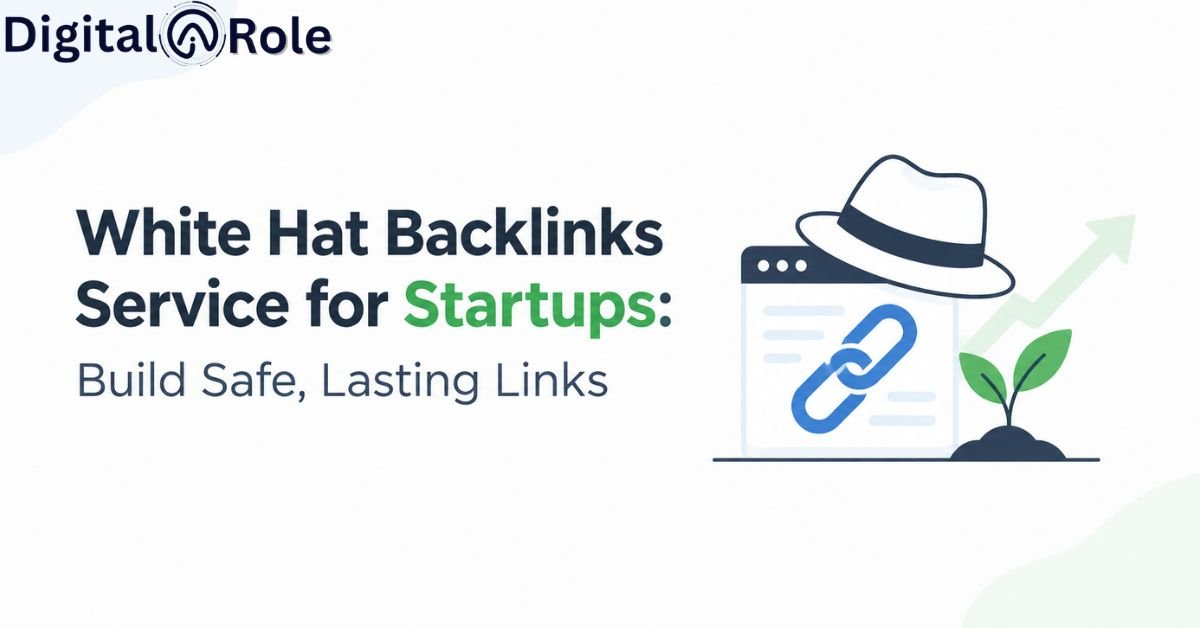 White Hat Backlinks Service for Startups: Build Safe, Lasting Links