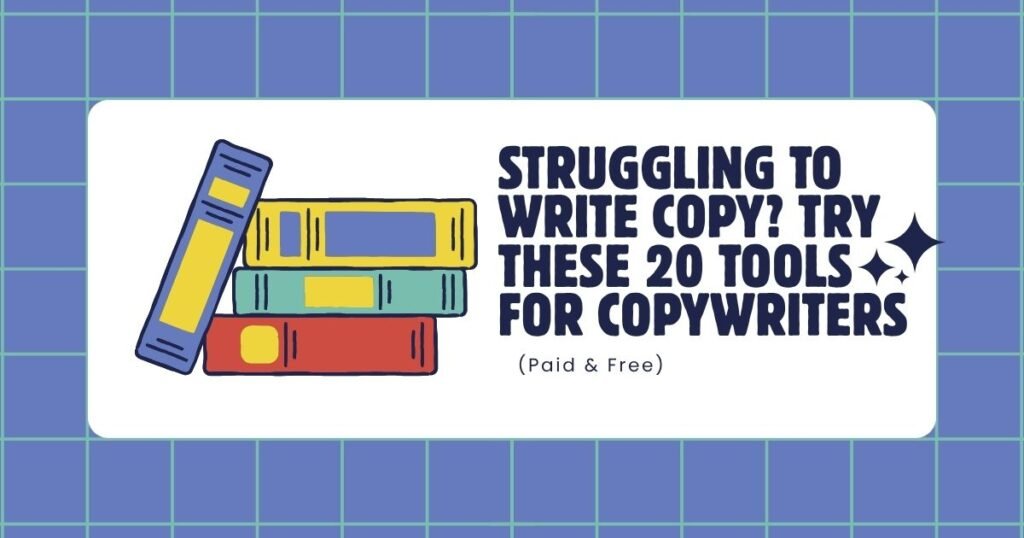 Struggling to Write Copy? Try These 20 Tools for Copywriters (Paid & Free)