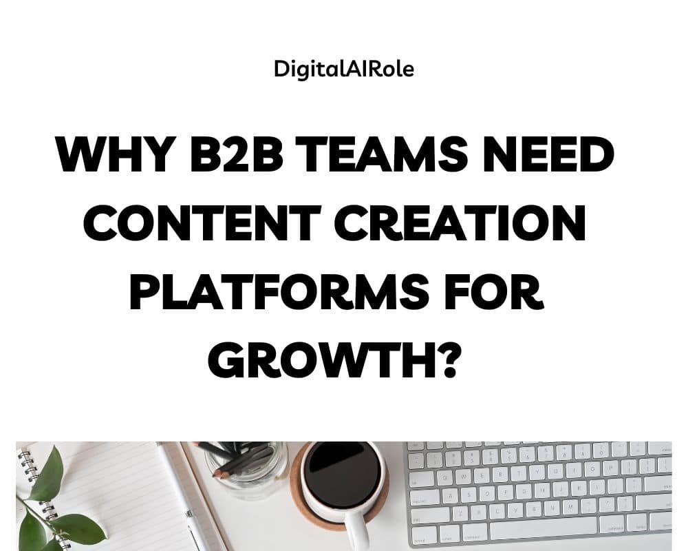  Infographic illustrating the benefits of content creation platforms for B2B team growth and engagement strategies.